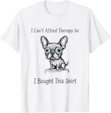 Funny Shirts for Women I Can't Afford Therapy T-Shirt